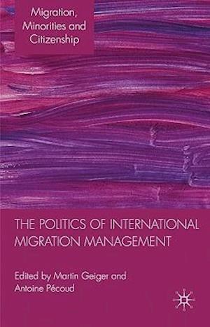 The Politics of International Migration Management