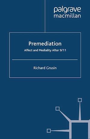 Premediation: Affect and Mediality After 9/11