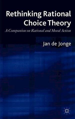 Rethinking Rational Choice Theory