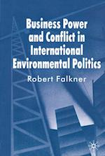 Business Power and Conflict in International Environmental Politics