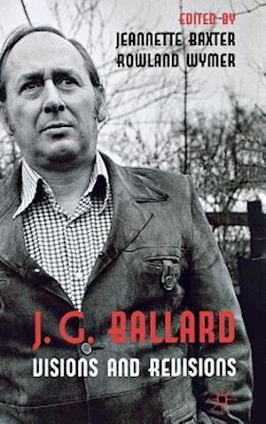 J. G. Ballard: Visions and Revisions