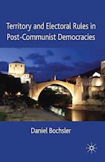 Territory and Electoral Rules in Post-Communist Democracies