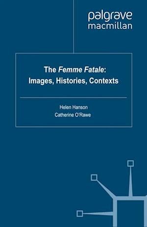 Femme Fatale: Images, Histories, Contexts