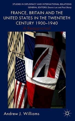 France, Britain and the United States in the Twentieth Century 1900 – 1940
