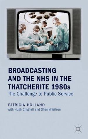 Broadcasting and the NHS in the Thatcherite 1980s