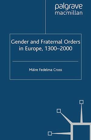 Gender and Fraternal Orders in Europe, 1300-2000