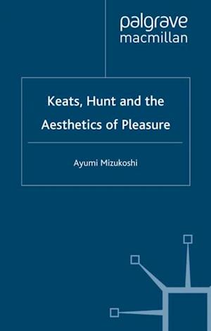 Keats, Hunt and the Aesthetics of Pleasure