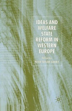 Ideas and Welfare State Reform in Western Europe