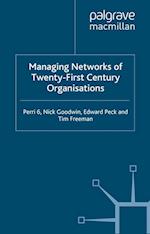 Managing Networks of Twenty-First Century Organisations