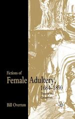 Fictions of Female Adultery 1684-1890