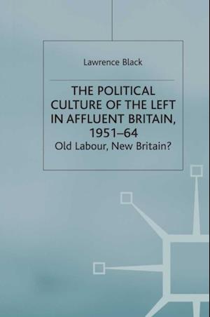 Political Culture of the Left in Affluent Britain, 19 51-64