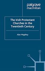 Irish Protestant Churches in the Twentieth Century