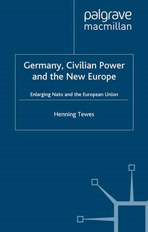 Germany, Civilian Power and the New Europe