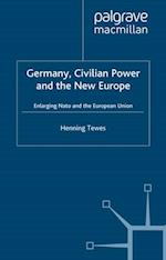 Germany, Civilian Power and the New Europe