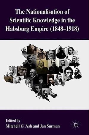 The Nationalization of Scientific Knowledge in the Habsburg Empire, 1848-1918