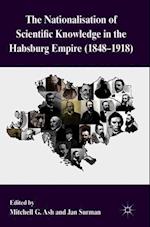 The Nationalization of Scientific Knowledge in the Habsburg Empire, 1848-1918