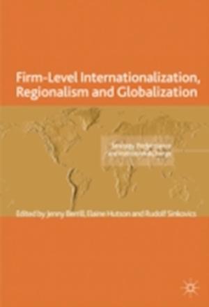 Firm-Level Internationalization, Regionalism and Globalization