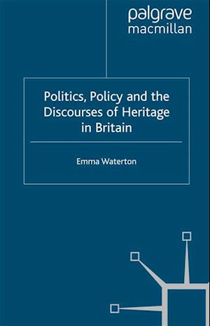 Politics, Policy and the Discourses of Heritage in Britain