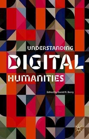 Understanding Digital Humanities