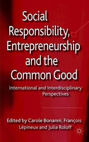 Social Responsibility, Entrepreneurship and the Common Good