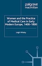 Women and the Practice of Medical Care in Early Modern Europe, 1400-1800