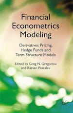 Financial Econometrics Modeling: Derivatives Pricing, Hedge Funds and Term Structure Models