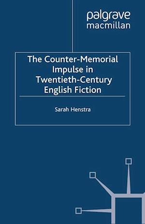 Counter-Memorial Impulse in Twentieth-Century English Fiction