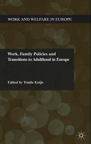 Work, Family Policies and Transitions to Adulthood in Europe