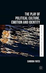 The Play of Political Culture, Emotion and Identity