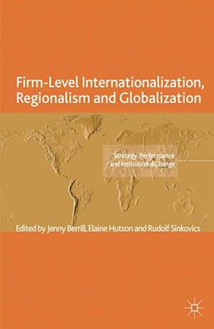 Firm-Level Internationalization, Regionalism and Globalization