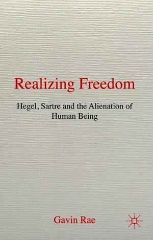 Realizing Freedom: Hegel, Sartre and the Alienation of Human Being