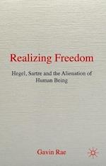 Realizing Freedom: Hegel, Sartre and the Alienation of Human Being