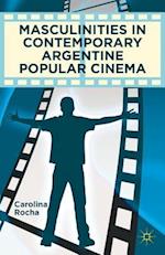 Masculinities in Contemporary Argentine Popular Cinema