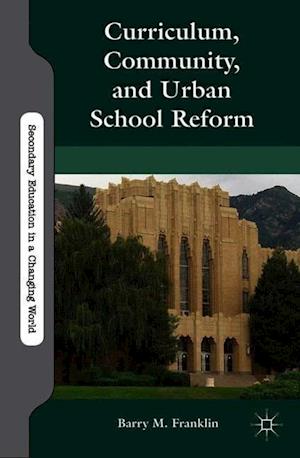 Curriculum, Community, and Urban School Reform