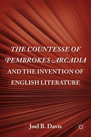 Countesse of Pembrokes Arcadia and the Invention of English Literature