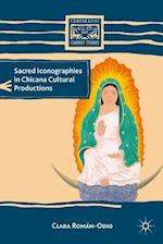 Sacred Iconographies in Chicana Cultural Productions