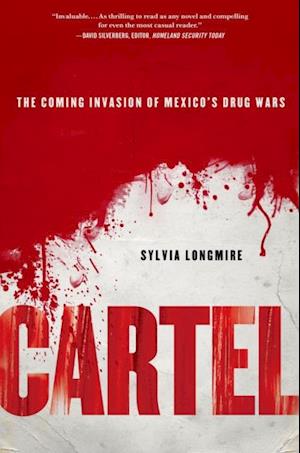 Cartel: The Coming Invasion of Mexico's Drug Wars