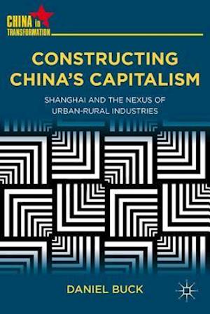 Constructing China's Capitalism