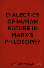 Dialectics of Human Nature in Marx's Philosophy