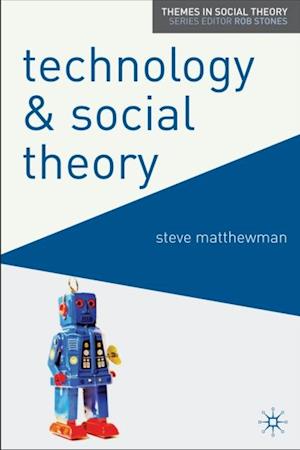 Technology and Social Theory