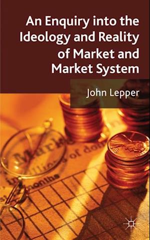 Enquiry into the Ideology and Reality of Market and Market System