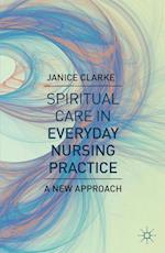 Spiritual Care in Everyday Nursing Practice