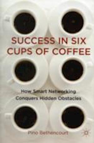 Success in Six Cups of Coffee