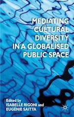 Mediating Cultural Diversity in a Globalised Public Space