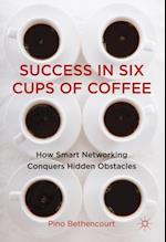 Success in Six Cups of Coffee