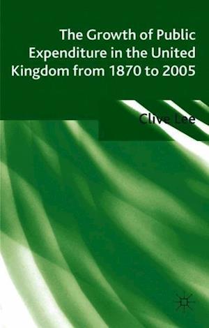 The Growth of Public Expenditure in the United Kingdom from 1870 to 2005