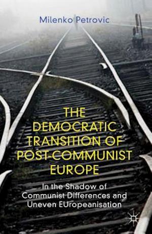 The Democratic Transition of Post-Communist Europe