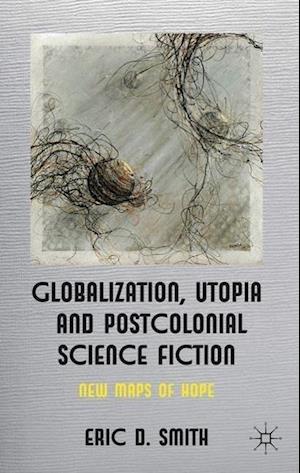 Globalization, Utopia and Postcolonial Science Fiction