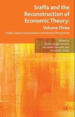 Sraffa and the Reconstruction of Economic Theory: Volume Three