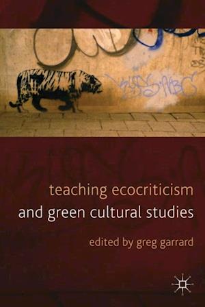 Teaching Ecocriticism and Green Cultural Studies